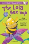 Lola Bee Bop: A Bloomsbury Young Reader: Purple Book Band - John Dougherty, Dougherty