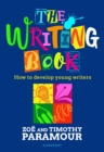 The Writing Book: How to Develop Young Writers - Zo  Paramour, Paramour