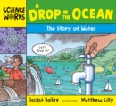 Image for A drop in the ocean  : the story of water