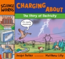 Charging About: The Story of Electricity - Jacqui Bailey, Bailey