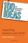 Image for 100 Ideas for Secondary Teachers: Supporting Students with ADHD