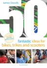 Image for 50 Fantastic Ideas for Bikes, Trikes and Scooters