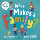 Image for What makes a family?: a let&#39;s talk picture book to help young children understand different types of families