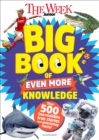 Image for The Week Junior Big Book of Even More Knowledge