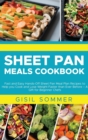 Image for Sheet Pan Cooking Cookbook : Fast and Easy Hands-Off Sheet Pan Meal Plan Recipes to Help you Cook and Lose Weight Faster than Ever Before - A Gift for Beginner Chefs
