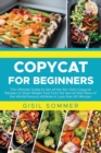 Image for Copycat for Beginners : The Ultimate Guide to Get all the 40+ Keto Copycat Recipes to Shed Weight Fast from the Secret Diet Plans of the World-Famous Athletes in Less than 60 Minutes