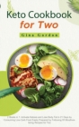 Image for Keto Cookbook for Two : 2 Books in 1: Activate Ketosis and Lose Body Fat in 21 Days by Consuming Low-Carb Food Easily Prepared by Following 83 Mouthwatering Recipes for Two