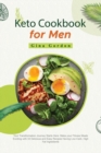 Image for Keto Cookbook for Men : Your Transformation Journey Starts Here: Make your Fitness Meals Exciting with 33 Delicious and Easy Recipes Having Low-Carb, High Fat Ingredients