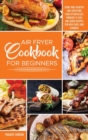 Image for Air Fryer Cookbook for Beginners : Cook Truly Healthy and Satisfying Food Effortlessly Through 37 Easy and Quick Recipes for New Chefs and Learners.