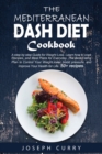 Image for The Mediterranean DASH Diet Cookbook : A Step-by-step Guide for Weight Loss. Learn how to cook Recipes and Meal Plans for every day. The Best Eating Plan to Control Your Weight, lower blood pressure a