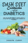Image for Dash Diet CookBooks for Diabetics : Learn the best 40 recipes for Diabetic patients, a 21-Day Meal Plan to Manage Type 2 Diabetes and Prediabetes.
