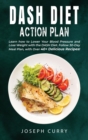 Image for Dash Diet Action Plan : Learn how to Lower Your Blood Pressure and Lose Weight with the DASH Diet. Follow 30-Day Meal Plan, with Over 40 Delicious Recipes.