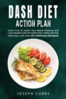 Image for Dash Diet Action Plan : Learn how to Lower Your Blood Pressure and Lose Weight with the DASH Diet. Follow 30-Day Meal Plan, with Over 40 Delicious Recipes.
