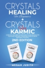 Image for Crystals Healing for Beginners+ Crystals Healing for Karmic : Learn Why you Need to Know How to Use Crystals for your body and mind. Transform Your Future by Releasing Your Past. 2ND EDITION..