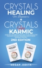 Image for Crystals Healing for Beginners+ Crystals Healing for Karmic : Learn Why you Need to Know How to Use Crystals for your body and mind. Transform Your Future by Releasing Your Past. 2ND EDITION.