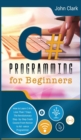 Image for C# Programming for Beginners : How to Learn C# in Less Than 7 Days. The Revolutionary Step-by- Step Crash Course From Novice to Advance Programmer