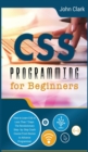 Image for CSS Programming for Beginners : How to Learn CSS in Less Than 7 Days. The Revolutionary Step-by- Step Crash Course From Novice to Advance Programmer