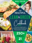 Image for The Healthful Lean and Green Cookbook : The 21-Day anti stubborn weight challenge for an Optimal Weight Loss. Burn Fat with 250+ Fitness Shape Recovery Recipes On a Budget