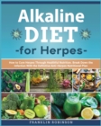 Image for Alkaline Diet for Herpes : How to Know Herpes Virus to Break Down it Now. Cure Herpes Through 7 Secret &amp; Powerful Alkaline Healing Herbs