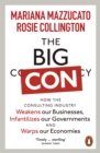 Image for The big con  : how the consulting industry weakens our businesses, infantilizes our governments and warps our economies