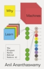 Image for Why machines learn  : the elegant maths behind modern AI