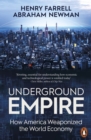 Image for Underground Empire : How America Weaponized the World Economy