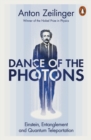 Image for Dance of the photons  : Einstein, entanglement and quantum teleportation