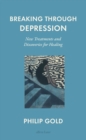 Image for Breaking Through Depression: New Treatments and Discoveries for Healing