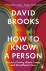 Image for How To Know a Person : The Art of Seeing Others Deeply and Being Deeply Seen