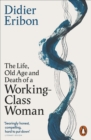 Image for The Life, Old Age, and Death of a Working-Class Woman