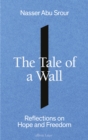 Image for The tale of a wall  : reflections on hope and freedom