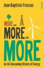 Image for More and more and more: an all-consuming history of energy