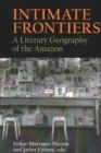 Image for Intimate frontiers  : a literary geography of the Amazon