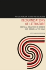Image for Decolonisations of literature  : critical practice in Africa and Brazil after 1945