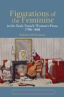Image for Figurations of the Feminine in the Early French Women’s Press, 1758–1848