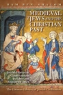Image for Medieval Jews and the Christian Past