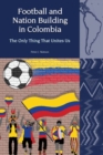 Image for Football and Nation Building in Colombia (2010-2018)