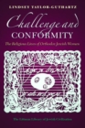 Image for Challenge and conformity  : the religious lives of Orthodox Jewish women