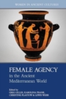 Image for Female Agency in the Ancient Mediterranean World