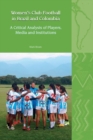 Image for Women&#39;s club football in Brazil and Colombia  : a critical analysis of players, media and institutions