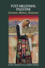 Image for Post-millennial Palestine  : literature, memory, resistance