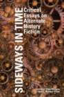 Image for Sideways in time  : critical essays on alternate history fiction
