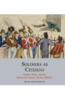 Image for Soldiers as citizens  : popular politics and the nineteenth-century British military