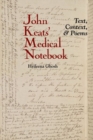 Image for John Keats&#39; medical notebook  : text, context, and poems