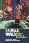 Image for Criminal moves  : modes of mobility in crime fiction