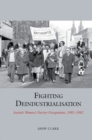Image for Fighting deindustrialisation  : Scottish women&#39;s factory occupations, 1981-1982