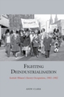 Image for Fighting deindustrialisation  : Scottish women&#39;s factory occupations, 1981-1982