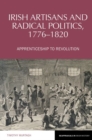 Image for Irish artisans and radical politics, 1776-1820  : apprenticeship to revolution