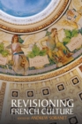 Image for Revisioning French culture  : essays in honor of Lawrence D. Kritzman