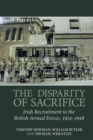 Image for The disparity of sacrifice  : Irish recruitment to the British armed forces, 1914-1918